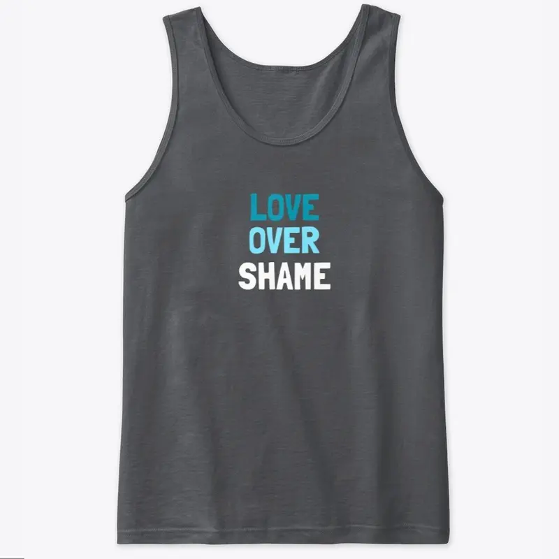 Love Over Shame Hoodie, Tees, etc.