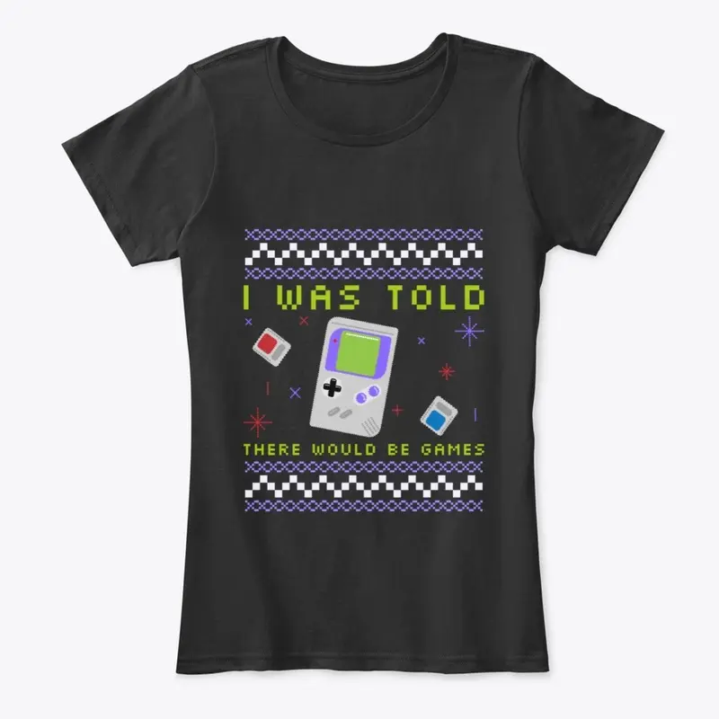 I Was Told There Would Be Games T-Shirt