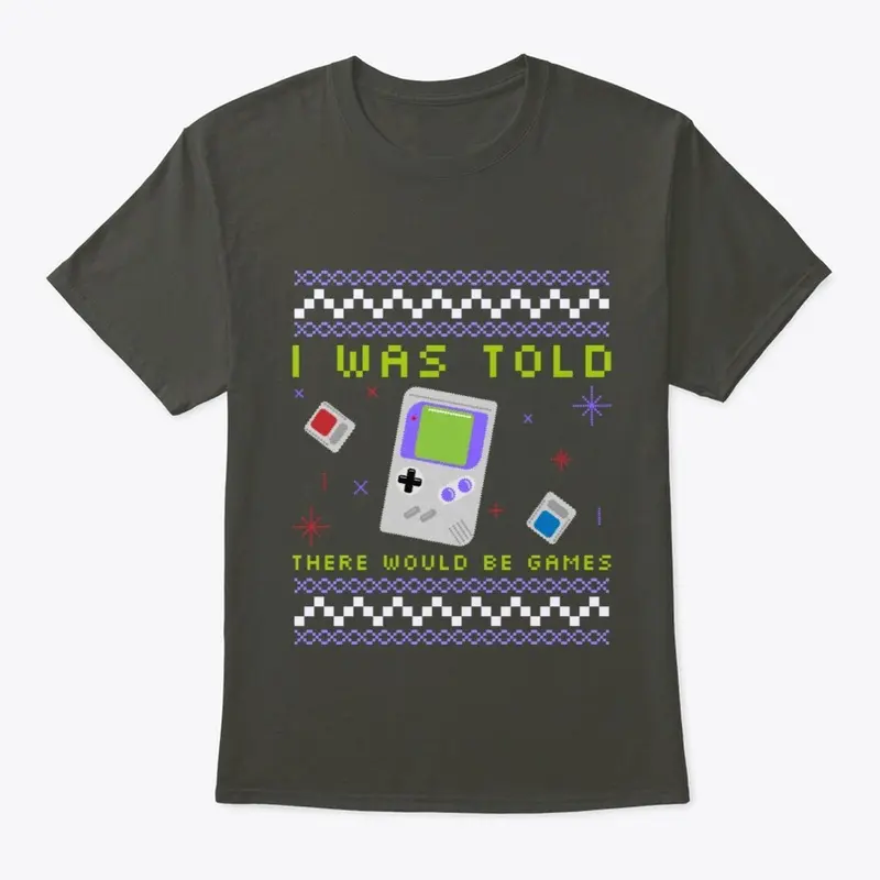 I Was Told There Would Be Games T-Shirt